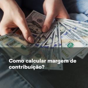 Leia mais sobre o artigo Como calcular margem de contribuição?